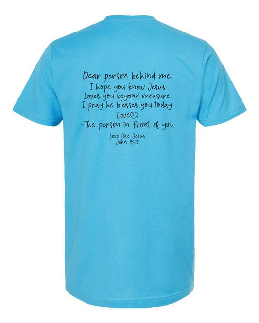 Love Like Jesus... Dear Person Behind Me Tee